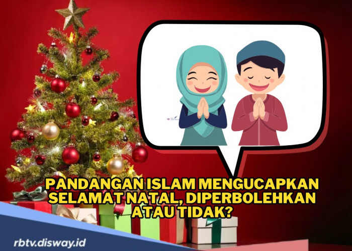 Banyak yang Tanya, Bolehkah Muslim Mengucapkan Selamat Natal? Begini Pandangannya Dalam Islam