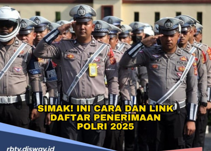 Simak! Ini Cara dan Link Pendaftaran Penerimaan Polri 2025, Persiapkan Dirimu Segera!