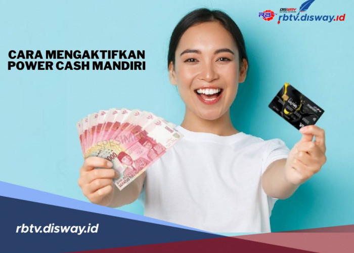 Cara Mengaktifkan Power Cash Mandiri, Solusi Praktis untuk Kebutuhan Dana Tunai