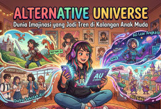 Alternative Universe: Dunia Imajinasi yang Jadi Tren di Kalangan Anak Muda