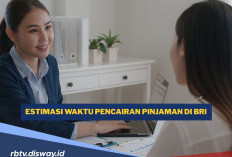 Ajukan Pinjaman di BRI, Berikut Estimasi Waktu Pencairannya